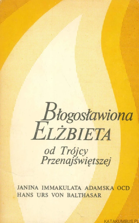 Błogosławiona Elżbieta od Trójcy Przenajświętszej. PRACA ZBIOROWA