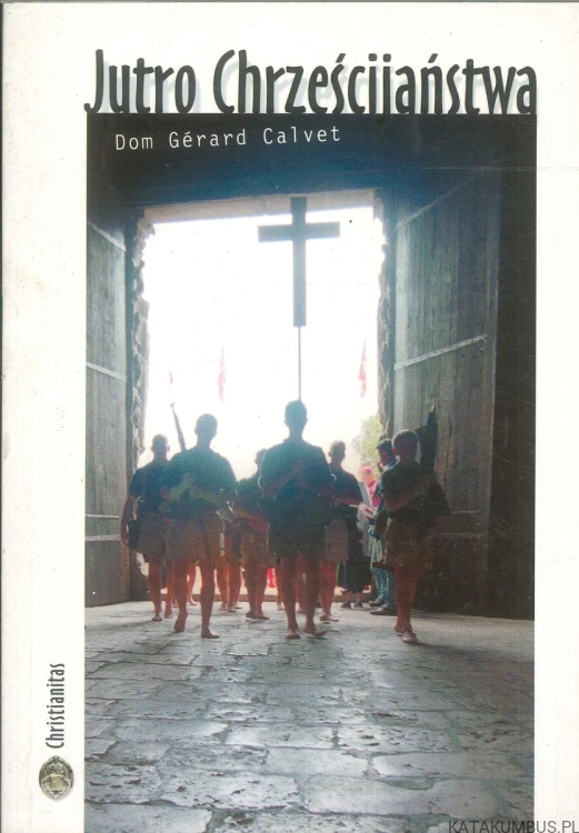 Jutro chrześcijaństwa. DOM GÉRARD CALVET
