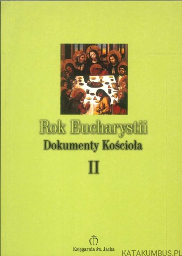 Rok Eucharystii. Dokumenty Kościoła II. PRACA ZBIOROWA