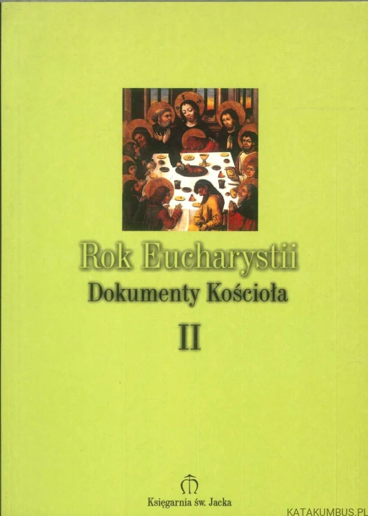 Rok Eucharystii. Dokumenty Kościoła II. PRACA ZBIOROWA