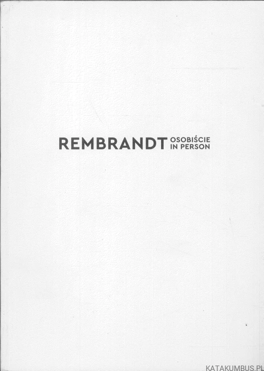 Rembrandt osobiście / in person. PRACA ZBIOROWA