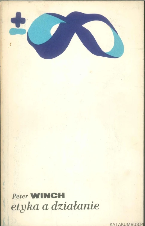 Etyka a działanie. PETER WINCH