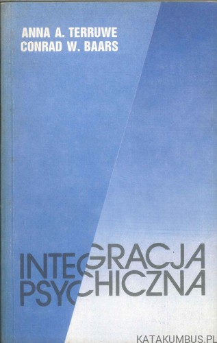 Integracja psychiczna. ANNA A. TERRUWE, CONRAD W. BAARS
