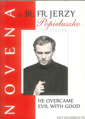 Novena to Bl. Fr. Jerzy Popiełuszko. (j.ang). PRACA ZBIOROWA