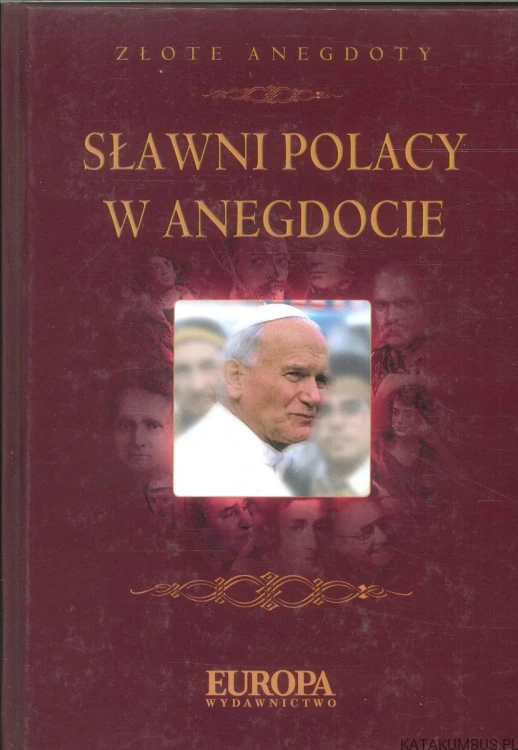 Sławni Polacy w anegdocie. PRACA ZBIOROWA