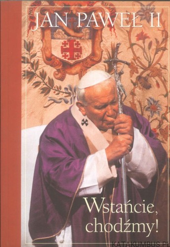 Wstańcie, chodźmy!. JAN PAWEŁ II