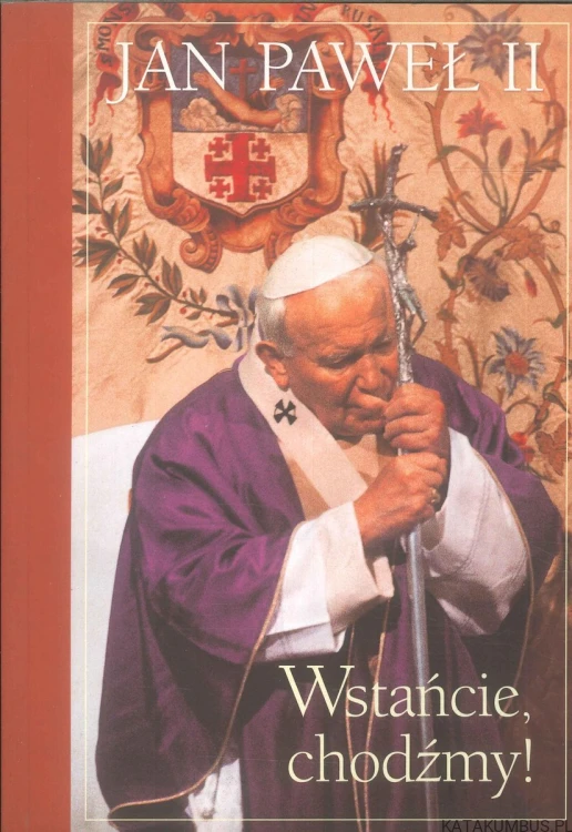 Wstańcie, chodźmy!. JAN PAWEŁ II