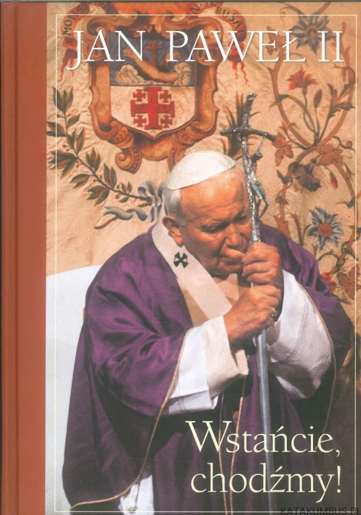 Wstańcie, chodźmy!. JAN PAWEŁ II