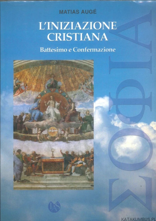 L'iniziazione cristiana. Battesimo e Confermazione. MATIAS AUGÉ