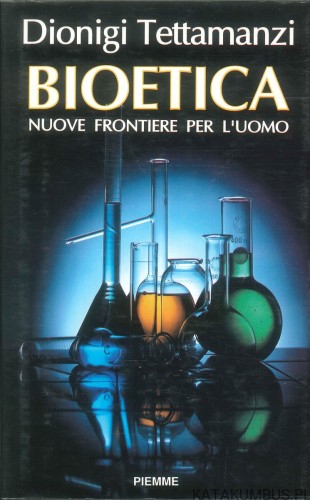 Bioetica. Nuove frontiere per l'uomo. DIONIGI TETTAMANZI