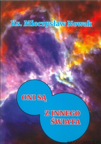 Oni są z innego świata. KS. MIECZYSŁAW NOWAK