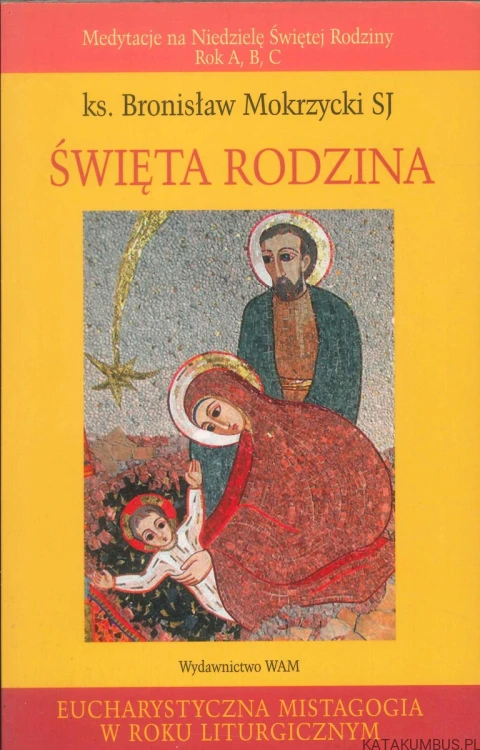 Święta Rodzina. KS. BRONISŁAW MOKRZYCKI SJ