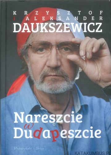 Nareszcie w Dudapeszcie. KRZYSZTOF I ALEKSANDER DAUKSZEWICZ