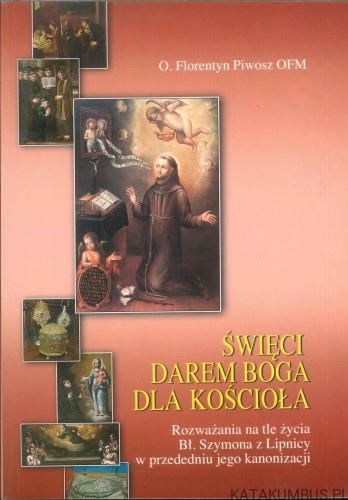 Święci darem Boga dla Kościoła. FLORENTYN PIWOSZ OFM