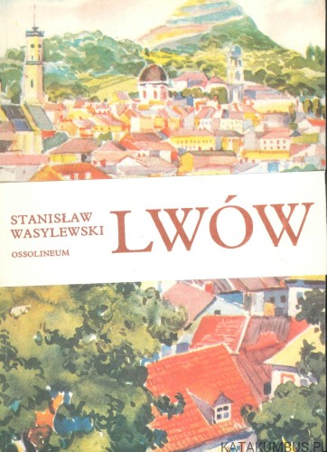 Lwów. STANISŁAW WASYLEWSKI
