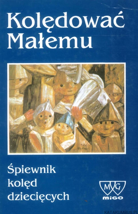 Kolędować Małemu. PRACA ZBIOROWA