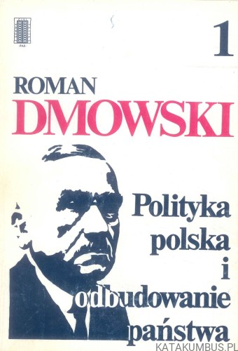 Polityka polska i odbudowanie państwa tom I. ROMAN DMOWSKI
