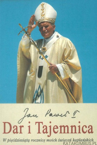 Dar i tajemnica. JAN PAWEŁ II