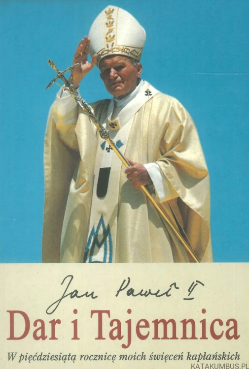 Dar i tajemnica. JAN PAWEŁ II