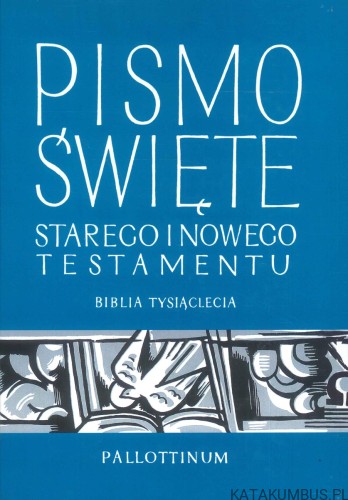 Pismo Święte Starego i Nowego Testamentu. Biblia Tysiąclecia. PRACA ZBIOROWA