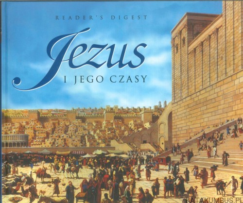 Jezus i jego czasy. PRACA ZBIOROWA