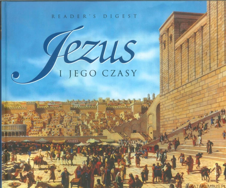 Jezus i jego czasy. PRACA ZBIOROWA