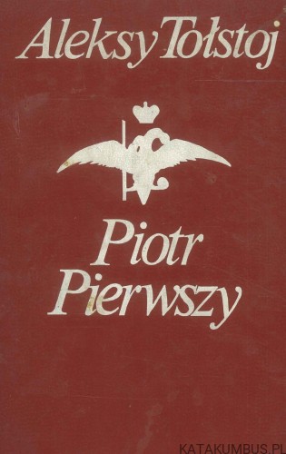 Piotr Pierwszy. ALEKSY TOŁSTOJ