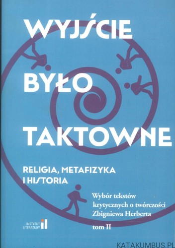 Wyjście było taktowne. Religia, metafizyka i historia. Tom II. PRACA ZBIOROWA