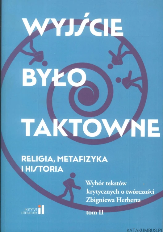 Wyjście było taktowne. Religia, metafizyka i historia. Tom II. PRACA ZBIOROWA