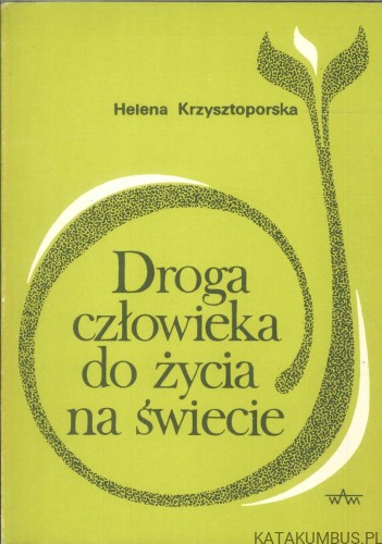 Droga człowieka do życia na świecie. HELENA KRZYSZTOPORSKA