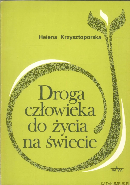 Droga człowieka do życia na świecie. HELENA KRZYSZTOPORSKA