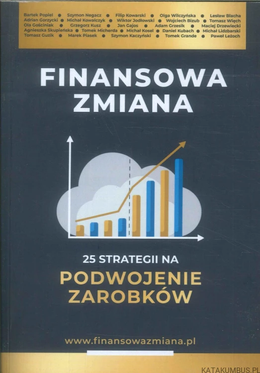Finansowa zmiana. 25 strategii na podwojenie zarobków. PRACA ZBIOROWA