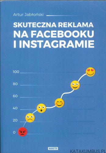 Skuteczna reklama na Facebooku i Instagramie. ARTUR JABŁOŃSKI