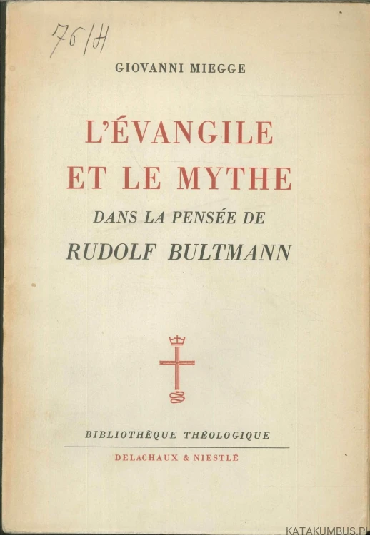 L'évangile et le mythe dans la pensée de Rudolf Bultmann. GIOVANNI MIEGGE