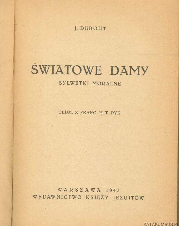 Światowe damy. Sylwetki moralne. J. DEBOUT