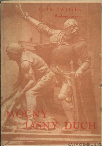 Jasny i mocny duch. FRANCISZEK ŚWIĄTEK