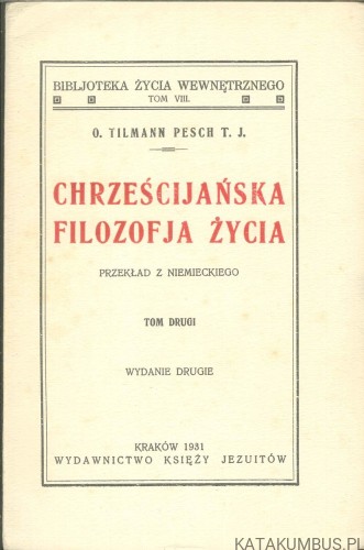 Chrześcijańska filozofja życia, tom II. TILMANN PESCH T.J