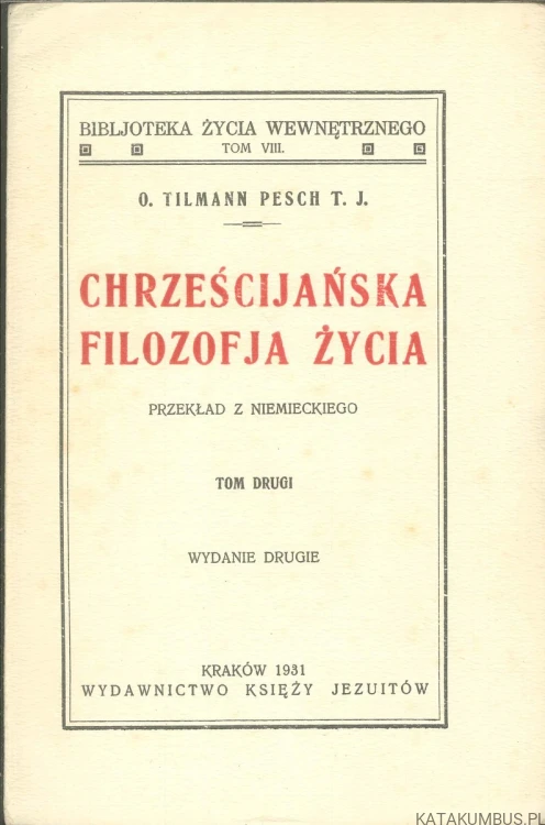 Chrześcijańska filozofja życia, tom II. TILMANN PESCH T.J