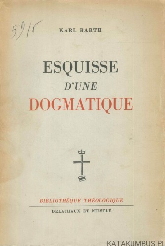 Esquisse d'une dogmatique. KARL BARTH