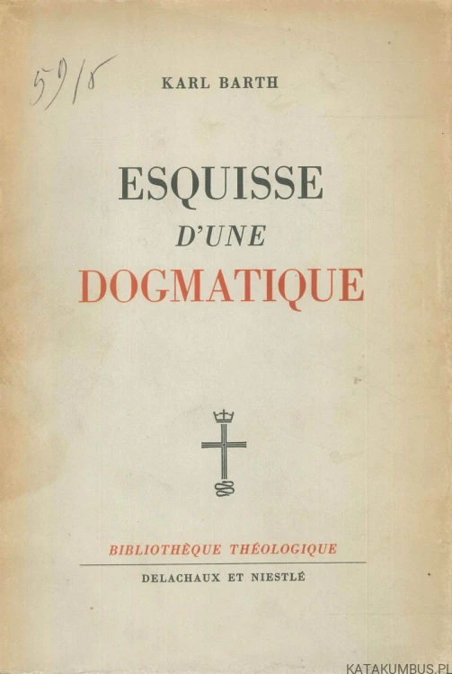 Esquisse d'une dogmatique. KARL BARTH