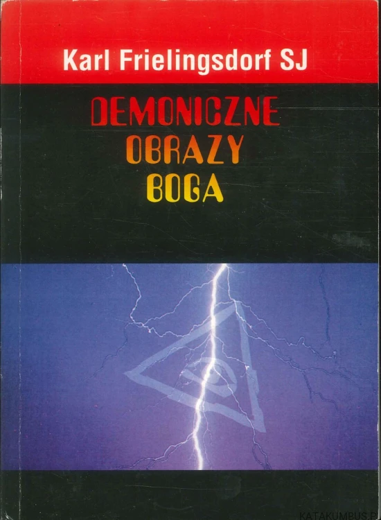 Demoniczne obrazy Boga. KARL FRIELINGSDORF SJ