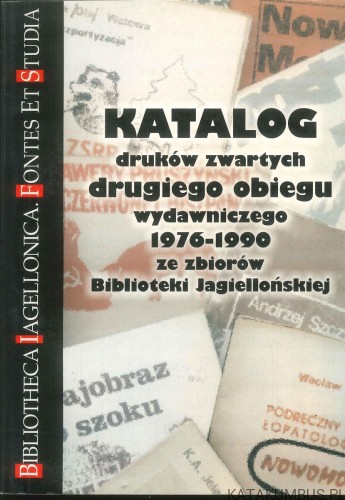 Katalog druków zwartych drugiego obiegu wydawniczego 1976-1990 ze zbiorów Biblioteki Jagiellońskiej. PRACA ZBIOROWA