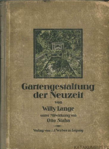 Gartengestaltung der Neuzeit. WILLY LANGE