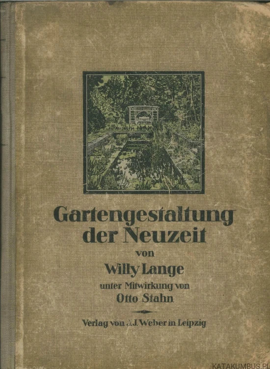 Gartengestaltung der Neuzeit. WILLY LANGE