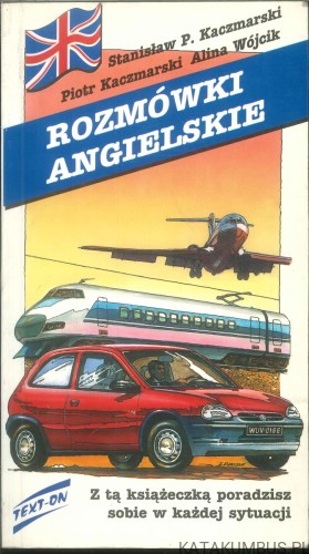 Rozmówki angielskie. STANISŁAW P. KACZMARSKI, PIOTR KACZMARSKI, ALINA WÓJCIK