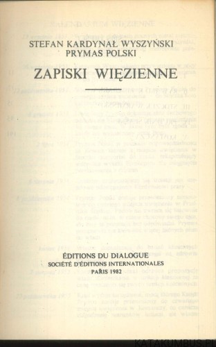 Zapiski więzienne. STEFAN KARDYNAŁ WYSZYŃSKI PRYMAS POLSKI