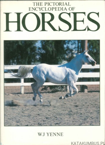 The pictorial encyclopedia of horses. WJ YENNE