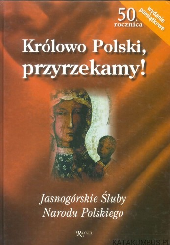 Królowo Polski, przyrzekamy!. PRACA ZBIOROWA