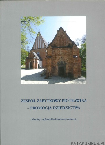 Zespół zabytkowy Piotrawina – promocja dziedzictwa. PRACA ZBIOROWA
