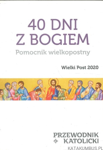 40 dni z Bogiem. Pomocnik wielkopostny. PRACA ZBIOROWA